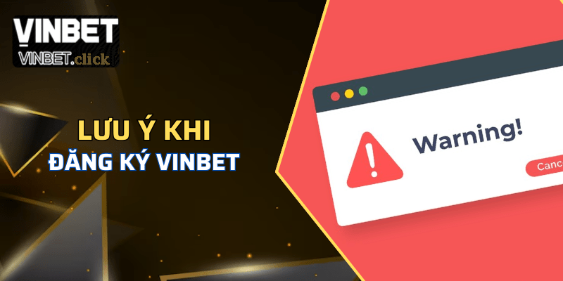Những lưu ý cần thiết khi đăng ký Vinbet